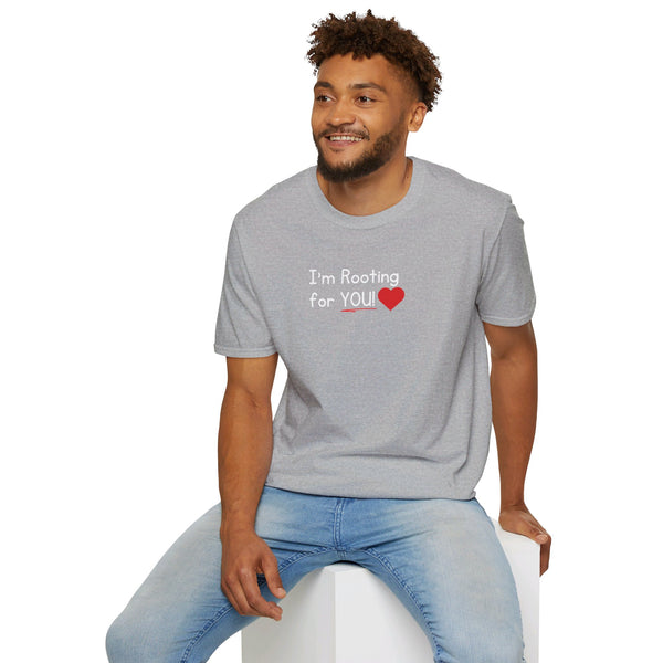 I'm Rooting for YOU Unisex T-Shirt