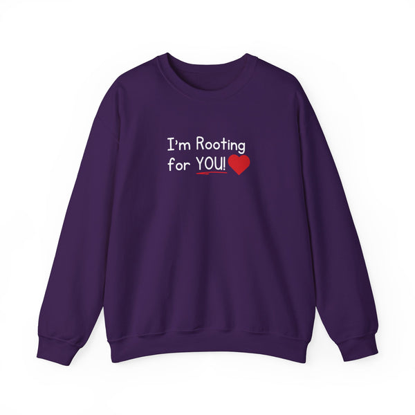 I'm Rooting for YOU! Sweatshirt