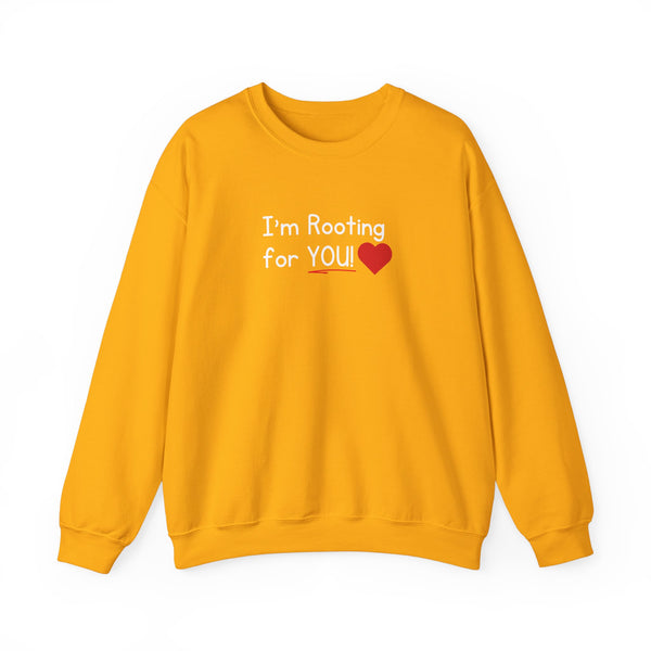 I'm Rooting for YOU! Sweatshirt