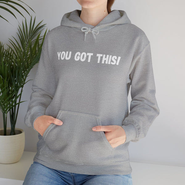 You Got This!- Unisex Heavy Blend™ Hoodie (WHT Lettering)