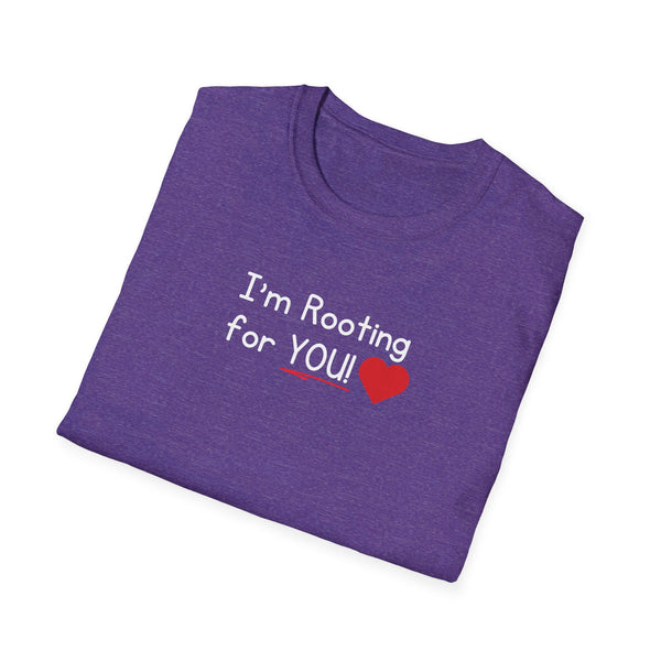 I'm Rooting for YOU Unisex T-Shirt