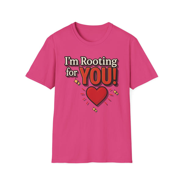I'm Rooting for YOU! Unisex T-Shirt