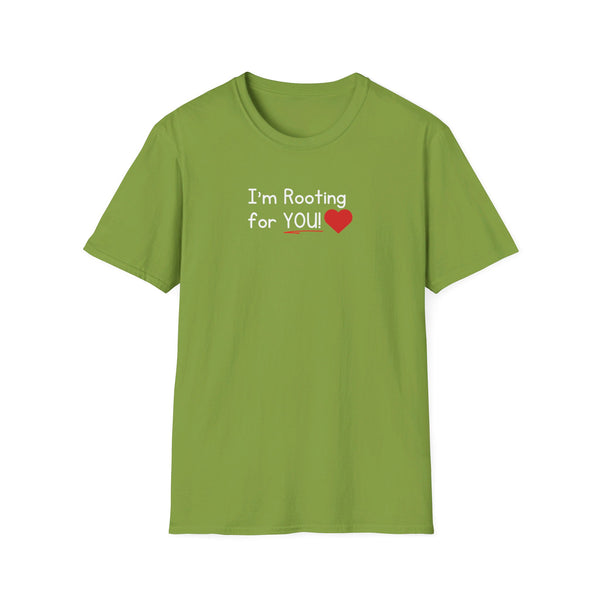 I'm Rooting for YOU Unisex T-Shirt