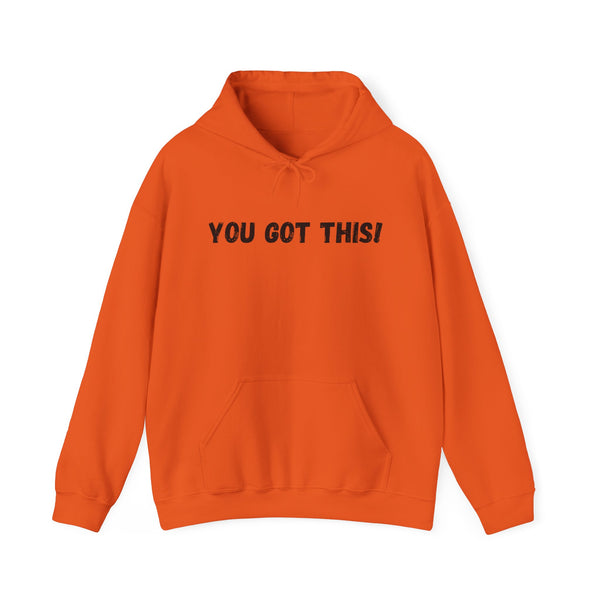 You Got This!- Unisex Heavy Blend™ Hoodie (BLK Lettering)