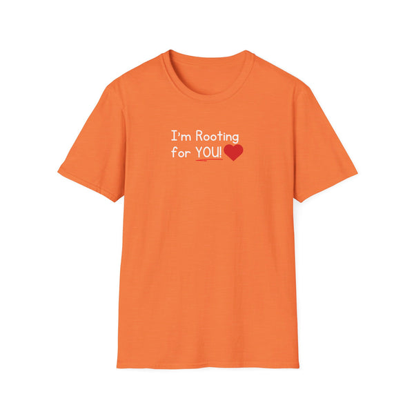 I'm Rooting for YOU Unisex T-Shirt