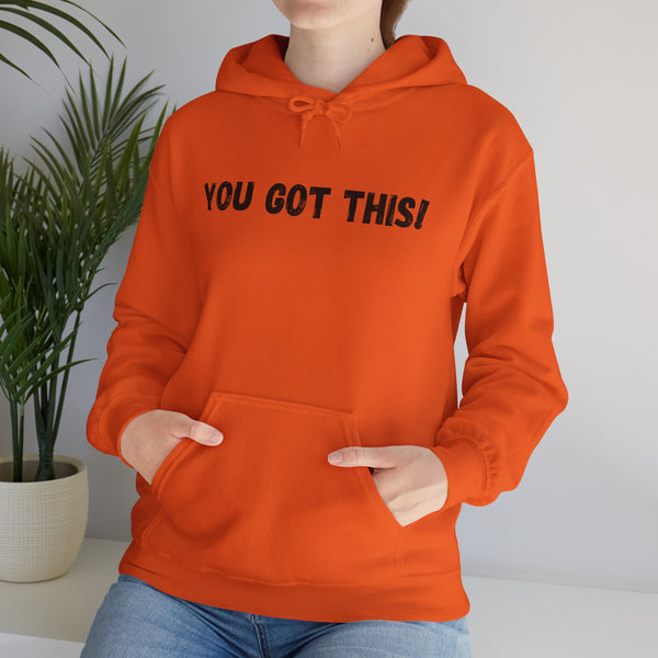 You Got This!- Unisex Heavy Blend™ Hoodie (BLK Lettering)