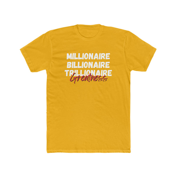 Millionaire, Billionaire, Trillionaire- Unisex Cotton Crew Tee