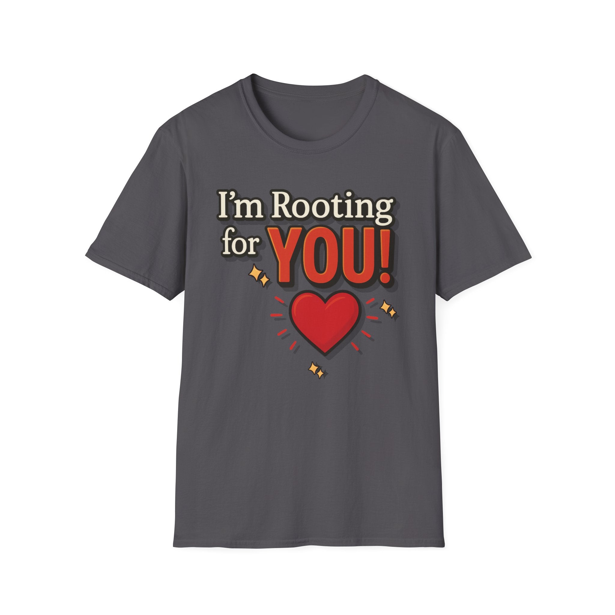 I'm Rooting for YOU! Unisex T-Shirt