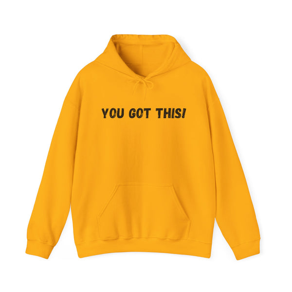 You Got This!- Unisex Heavy Blend™ Hoodie (BLK Lettering)