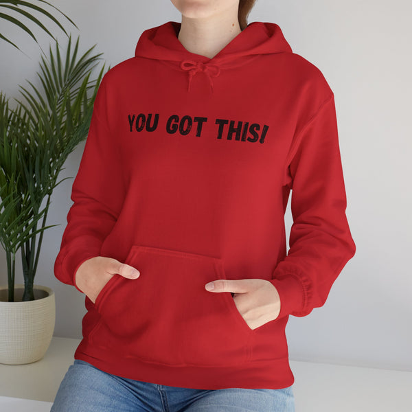 You Got This!- Unisex Heavy Blend™ Hoodie (BLK Lettering)