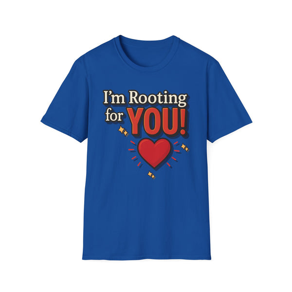 I'm Rooting for YOU! Unisex T-Shirt