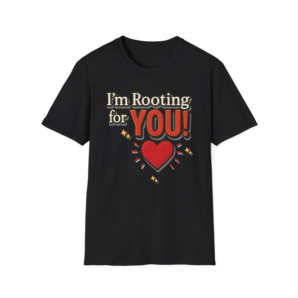 I'm Rooting for YOU! Unisex T-Shirt