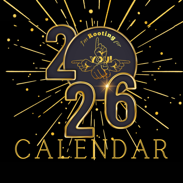 I'm Rooting for YOU!- Calendar 2026 (Pre-order)