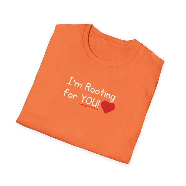 I'm Rooting for YOU Unisex T-Shirt