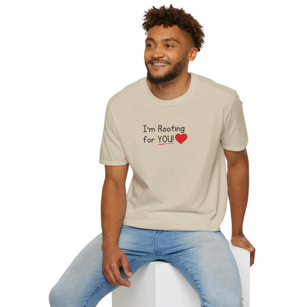 I'm Rooting for YOU Unisex T-Shirt