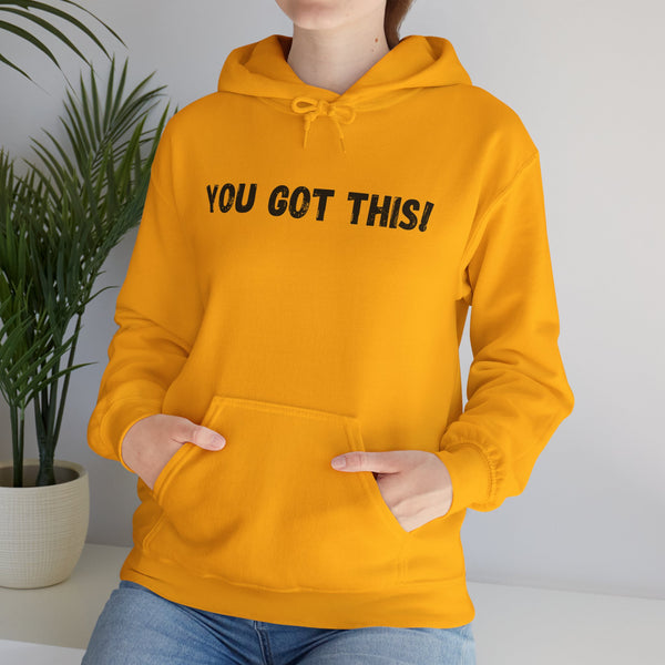 You Got This!- Unisex Heavy Blend™ Hoodie (BLK Lettering)