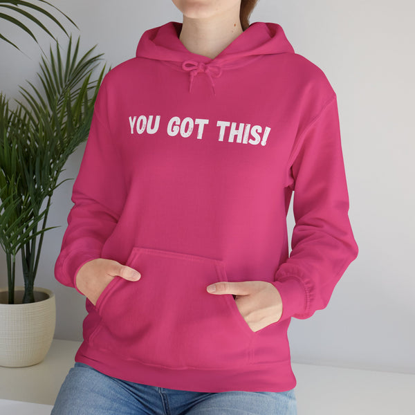 You Got This!- Unisex Heavy Blend™ Hoodie (WHT Lettering)