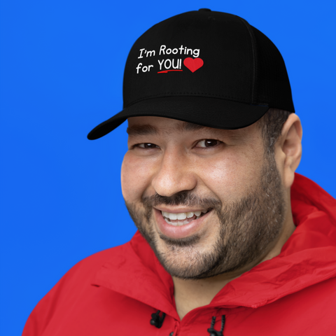 I'm Rooting for YOU! Foam Trucker Hat