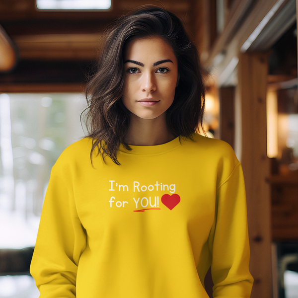 I'm Rooting for YOU! Sweatshirt