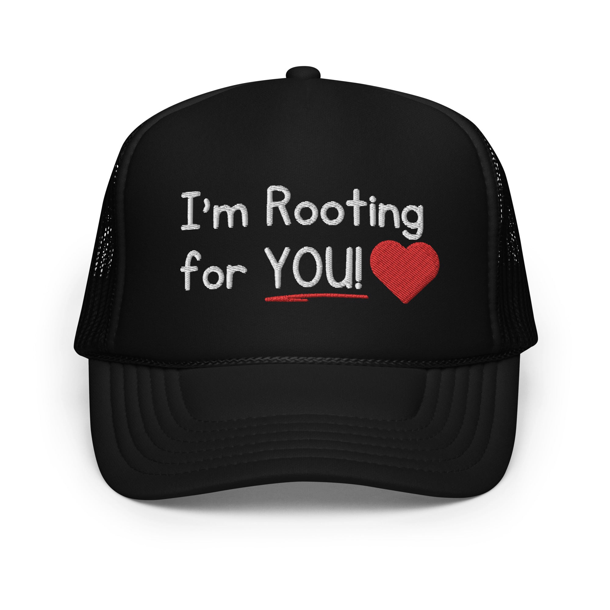 I'm Rooting for YOU! Foam Trucker Hat